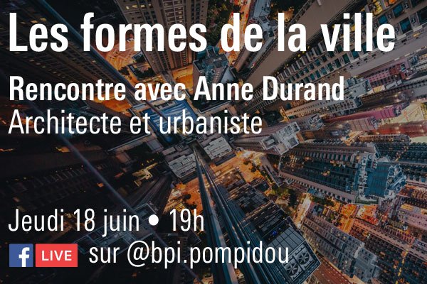 rencontre sur Les formes de la ville en direct sur Facebook