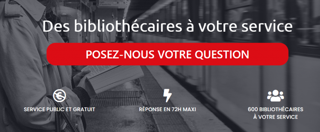 Des bibliothécaires à votre service posez votre question